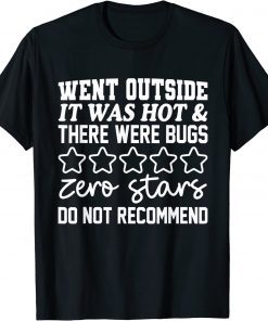 Went Outside It Was Hot & There Were Bugs Zero Stars Do Not Shirt