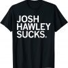 2022 Josh Hawley Sucks Shirt