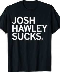 2022 Josh Hawley Sucks Shirt