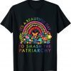 T-Shirt Its A Beautiful Day To Smash The Patriarchy Feminist