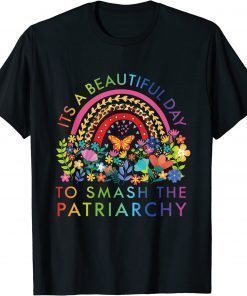 T-Shirt Its A Beautiful Day To Smash The Patriarchy Feminist