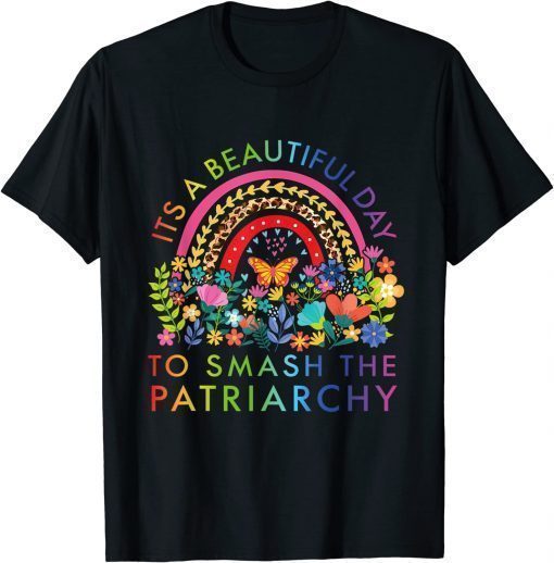 T-Shirt Its A Beautiful Day To Smash The Patriarchy Feminist