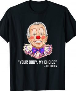 T-Shirt Clown Biden Your Body My Choice Anti Biden