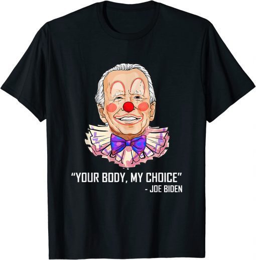 T-Shirt Clown Biden Your Body My Choice Anti Biden