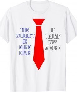 If Trump Was Around 2022 T-Shirt