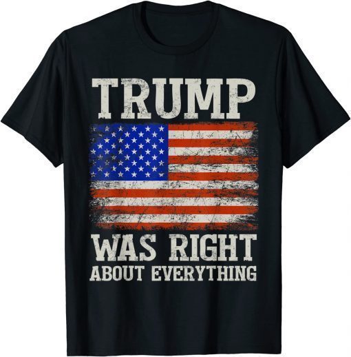 Trump Was Right About Everything 2022 T-Shirt