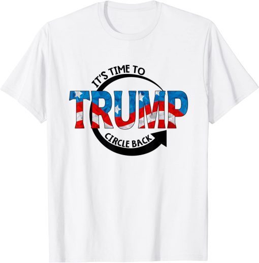 T-Shirt It's Time To Trump Circle Back Support Trump B424