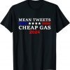Mean Tweets Cheap Gas Lets Go Brandon Trump 2024 T-Shirt