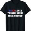Biden loves to shake hands with nobody Biden fourth of july T-Shirt