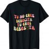 Funny Tu No Eres Bebecita To Eres Bebesota cute Retro T-Shirt