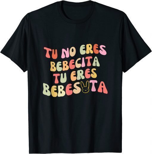 Funny Tu No Eres Bebecita To Eres Bebesota cute Retro T-Shirt