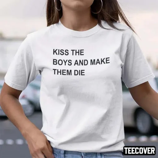 T-Shirt Kiss The Boys And Make Them Die