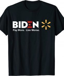 Biden Pay More Live Worse Anti Biden T-Shirt