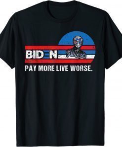 T-Shirt Anti Biden, Biden Pay More Live Worse