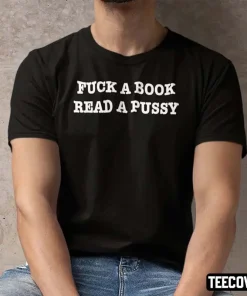 Shirt Fuck A Book Read A Pussy