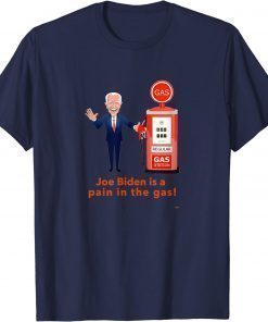 2022 Joe Biden is a pain in the gas! Shirt