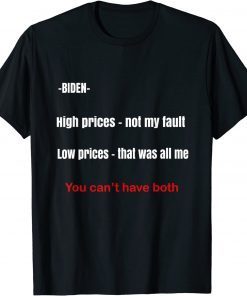 Biden high prices not my fault low prices that was all me T-Shirt