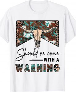 Leopard Cow Skull Should've Come With A Warning Western Unisex T-Shirt