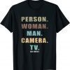 Person Woman Man Camera TV Go Vote! Gift T-Shirt
