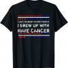T-Shirt Joe Biden Has Cancer Tee Biden Has Cancer US Flag
