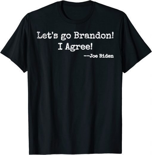 Vintage Let's Go BRANDON! I Agree! Joe Biden T-Shirt