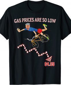 Gas Prices Are So Low Biden T-Shirt