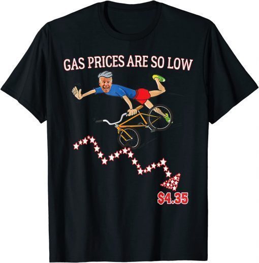 Gas Prices Are So Low Biden T-Shirt