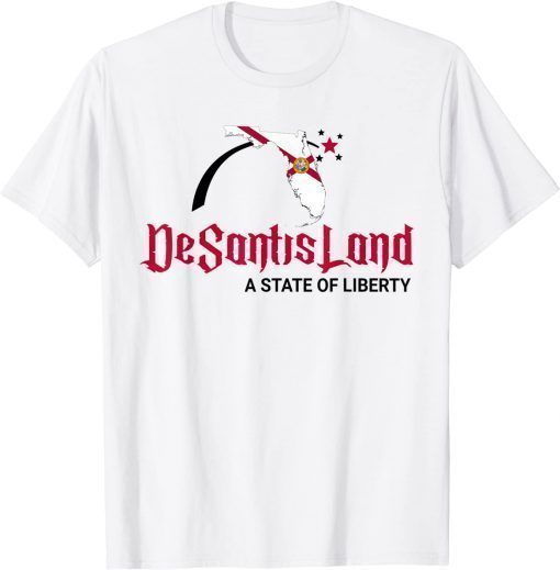 DeSantis Land A State Of Liberty Gift T-Shirt