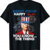 Funny Merry 4th Of You Know..The Thing 4th Of July T-Shirt