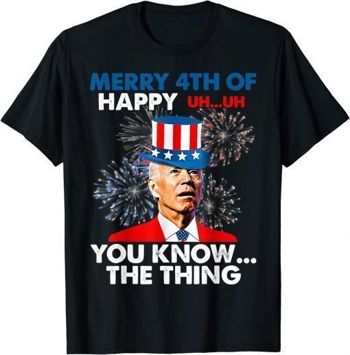 Funny Merry 4th Of You Know..The Thing 4th Of July T-Shirt