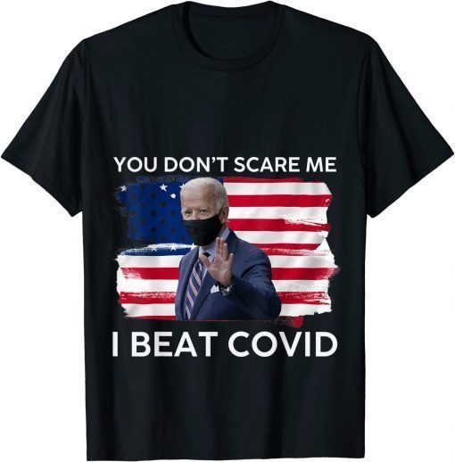 Joe Biden has Covid You Don’t Scare Me I Beat COVID Unisex T-Shirt