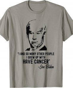 Joe Biden Has Cancer ,Anti Biden Shirt