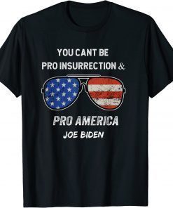 You Cant Be Pro Insurrection And Pro America T-Shirt