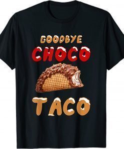 Goodbye Choco Taco 2022 T-Shirt