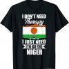 I Don't Need Therapy I Just Need to Go to Niger T-Shirt