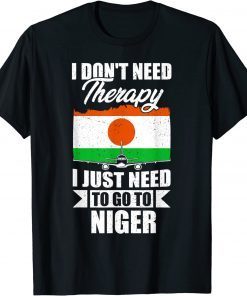 I Don't Need Therapy I Just Need to Go to Niger T-Shirt