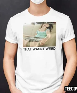 That Wasn’t Weed 2022 T-Shirt