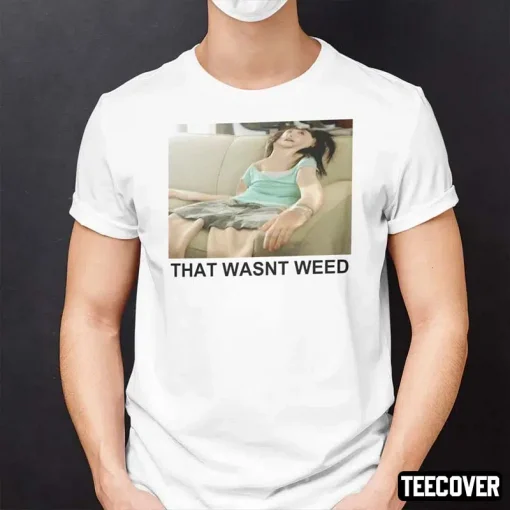 That Wasn’t Weed 2022 T-Shirt