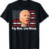 T-Shirt Confused Biden, pay more live worse