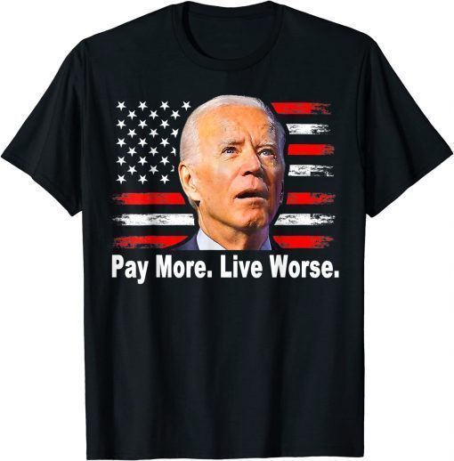 T-Shirt Confused Biden, pay more live worse