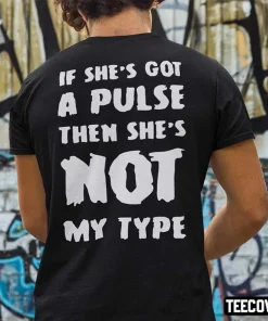 If She’s Got A Pulse Then She’s Not My Type 2022 T-Shirt