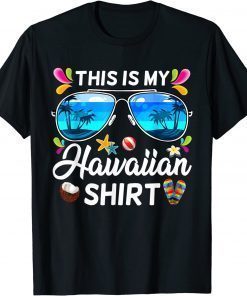 This Is My Hawaiian Shirt Luau Aloha Hawaii Beach Pineapple Funny T-Shirt