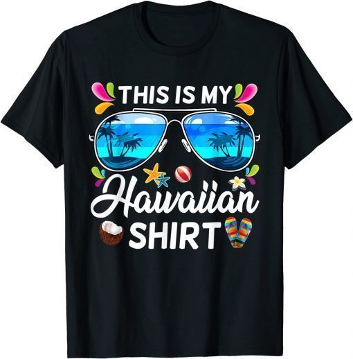 This Is My Hawaiian Shirt Luau Aloha Hawaii Beach Pineapple Funny T-Shirt