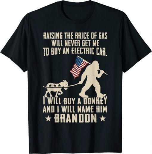 Raising The Price Of Gas Will Never Get Me To Buy Official T-Shirt