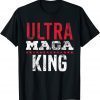 Ultra Maga King Proud Ultra Maga Supporter T-Shirt