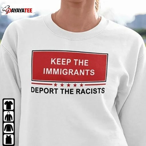 2022 Keep The Immigrants Deport The Racists T-Shirt