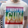 Official I Want To Cum In Your Heart Shirt