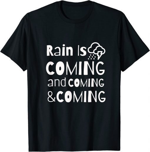 Rain is Coming Tee Shirt