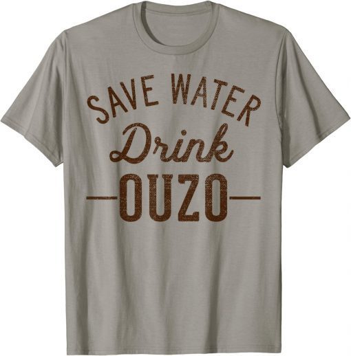 Grunge Vintage Save Water Drink Ouzo T-Shirt