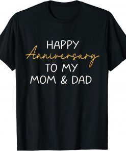 Happy Anniversary To My Mom And Dad Married Couples 2022 T-Shirt